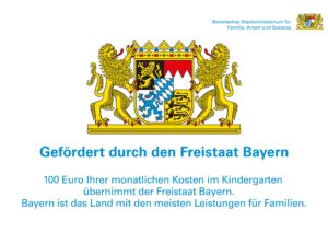 Gefördert durch den Freistaat Bayern
100 Euro Ihrer monatlichen Kosten im Kindergarten
übernimmt der Freistaat Bayern.
Bayern ist das Land mit den meisten Leistungen für Familien.